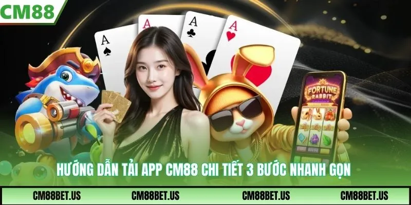 Hướng dẫn tải app CM88 chi tiết 3 bước nhanh gọn